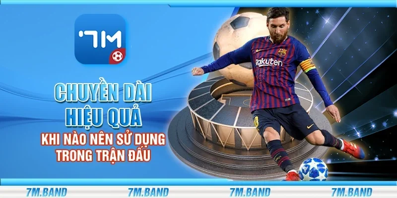 Chuyền dài hiệu quả - Khi nào nên sử dụng trong trận đấu
