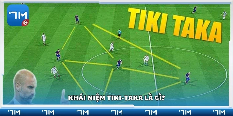 Tìm hiểu tiki-taka là gì?