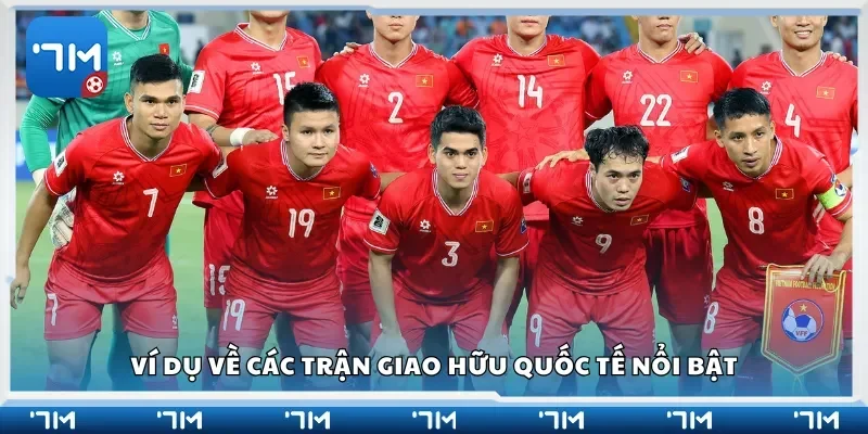 Ví dụ về các trận giao hữu quốc tế nổi bật
