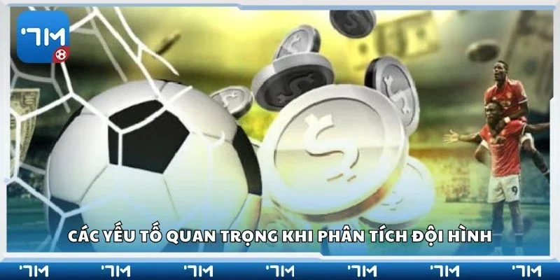 Các yếu tố quan trọng khi phân tích đội hình