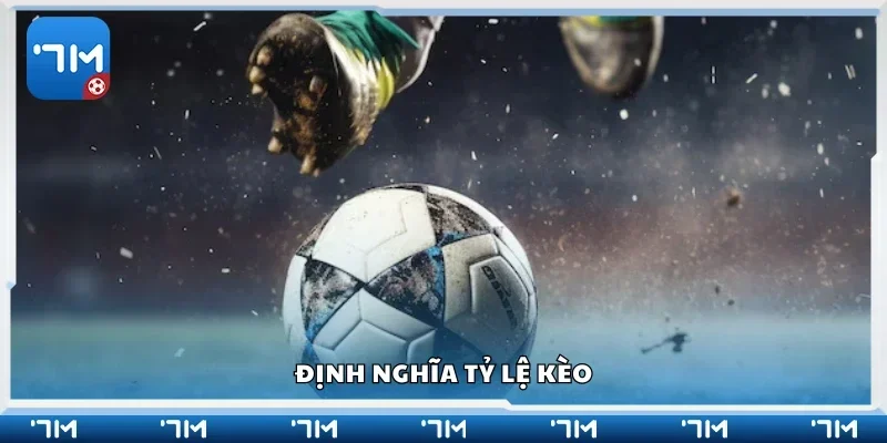 Định nghĩa tỷ lệ kèo