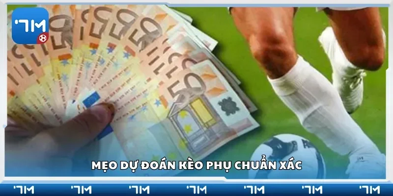 Mẹo dự đoán kèo phụ chuẩn xác