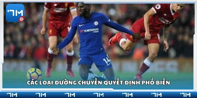Một số loại đường chuyền quyết định phổ biến