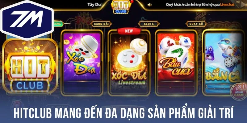 Hitclub mang đến đa dạng sản phẩm giải trí
