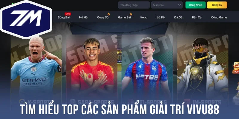 Tìm hiểu top các sản phẩm giải trí Vivu88