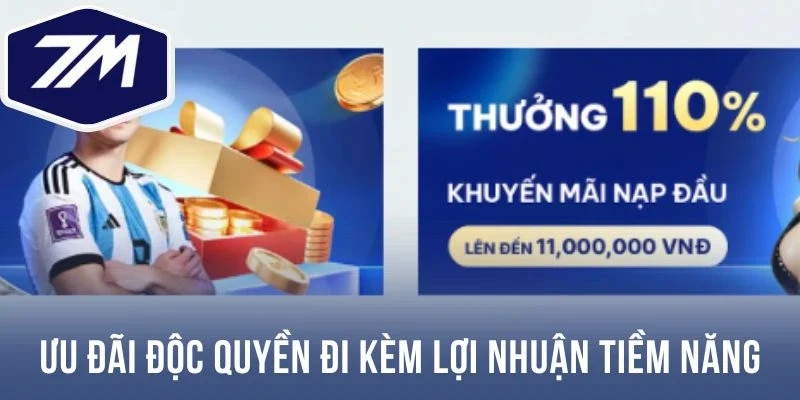 Ưu đãi độc quyền đi kèm lợi nhuận tiềm năng