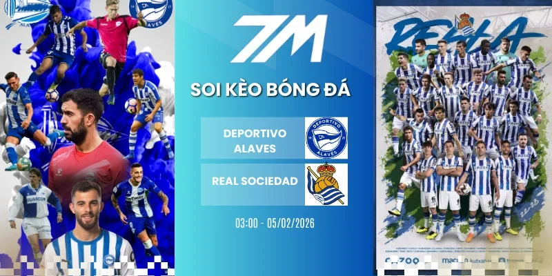 Kèo Bóng Đá Deportivo Alaves Vs Real Sociedad Hôm Nay Ngày 05/02/2026 - Cúp Nhà Vua Tây Ban Nha