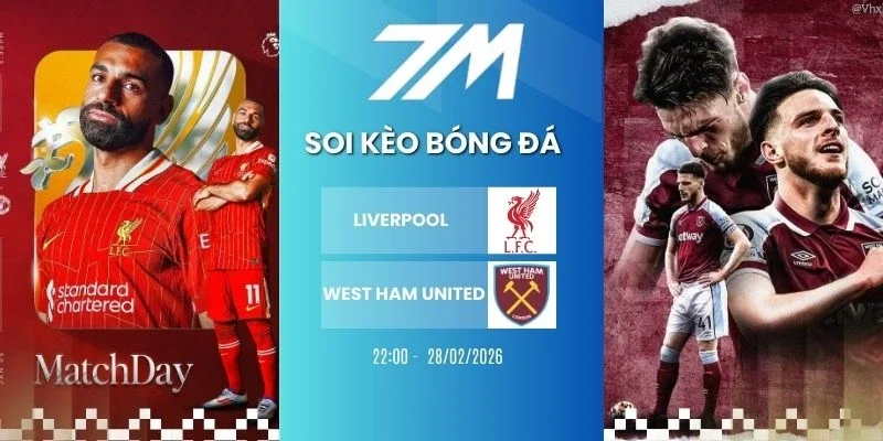 Kèo bóng đá Liverpool vs West Ham United hôm nay ngày 28/02/2026 - NHA