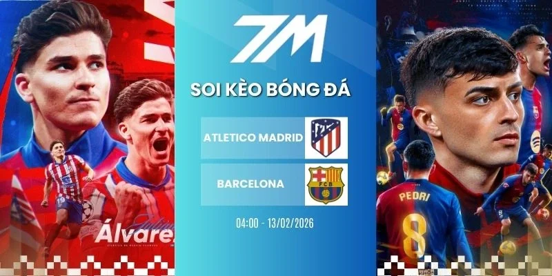 Kèo nhà cái Atletico Madrid vs Barcelona hôm nay ngày 13/02/2026 - Copa del Rey