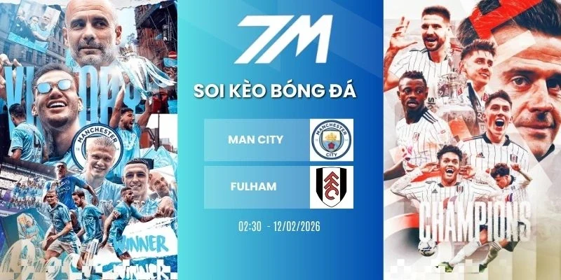 Kèo nhà cái  Man City vs Fulham hôm nay ngày 12/02/2026 - NHA