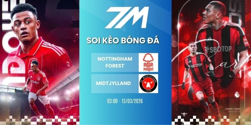 Tỷ lệ kèo Nottingham Forest Vs Midtjylland hôm nay ngày 13/03/2026 - Europa League