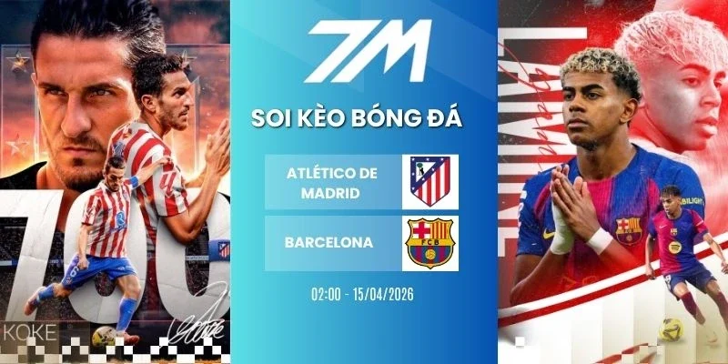 Kèo bóng đá Atlético vs Barcelona hôm nay ngày 15/04/2026 - C1