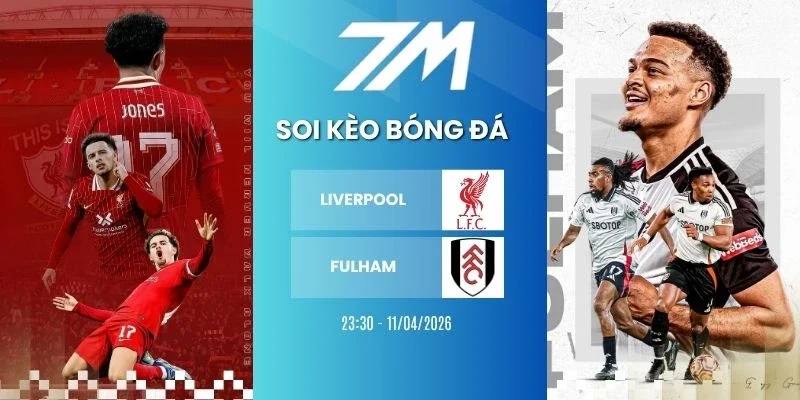 Kèo bóng đá Liverpool vs Fulham hôm nay ngày 11/04/2026 - NHA