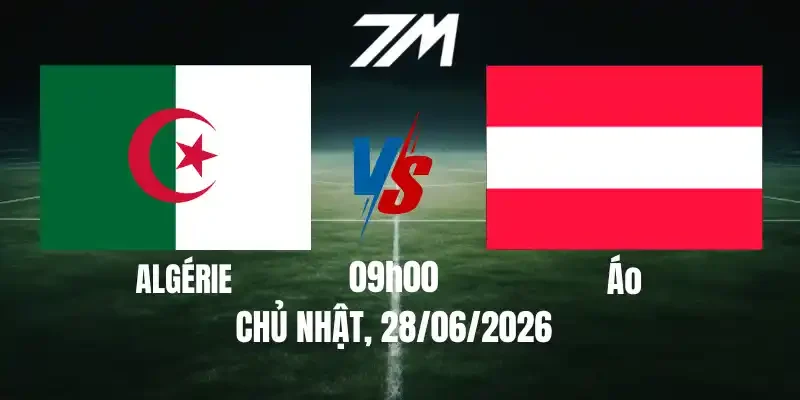 Tỷ Lệ Nhà Cái Algérie Vs Áo - Bảng J World Cup 09h00 28/06/2026