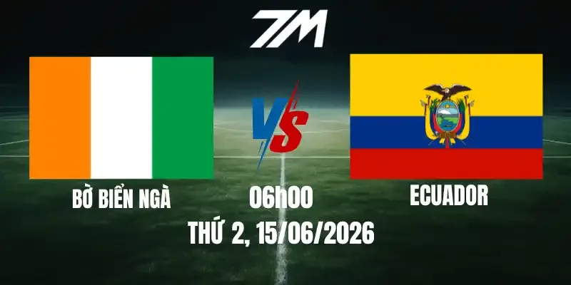 Tỷ Lệ Nhà Cái Bờ Biển Ngà Vs Ecuador - Bảng E World Cup 06h00 15/06/2026